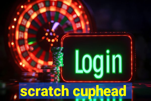 scratch cuphead